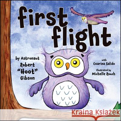 First Flight Robert Gibson Michelle Rouch Czarina Salido 9781960259172