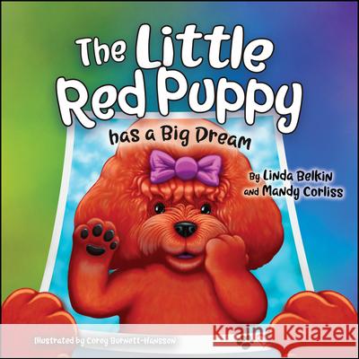 The Little Red Puppy Has a Big Dream Linda Belkin Mandy Corliss Corey Burnett-Hanssen 9781960259271