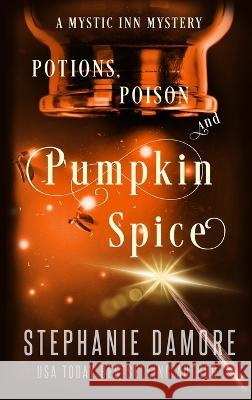 Potions, Poison, and Pumpkin Spice: A Paranormal Cozy Mystery Stephanie Damore 9781960264176 Pink Sapphire Press