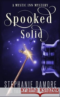 Spooked Solid: A Paranormal Cozy Mystery Stephanie Damore   9781960264213 Pink Sapphire Press