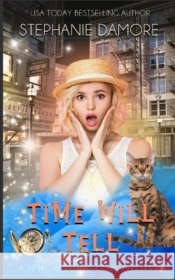 Time Will Tell: A Time Travel Mystery Stephanie Damore   9781960264282 Pink Sapphire Press
