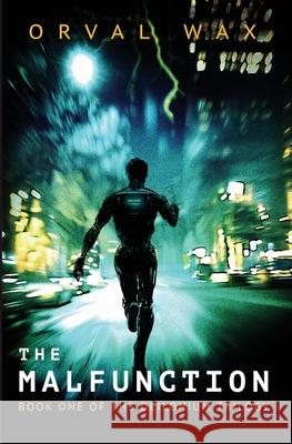 The Malfunction: Book 1 of The Deilonium Trilogy Orval Wax 9781960283047 Diving Boy Books