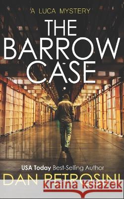 The Barrow Case: A Luca Mystery Dan Petrosini 9781960286017 Dan Petrosini