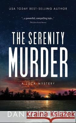 The Serenity Murder: A Luca Mystery Crime Thriller Dan Petrosini 9781960286055 Dan Petrosini