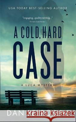 A Cold, Hard Case Dan Petrosini 9781960286079 Dan Petrosini