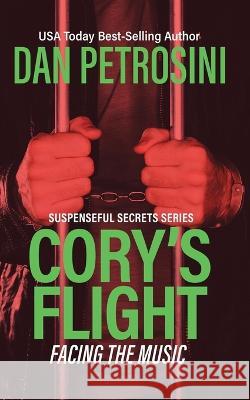 Cory's Flight: Facing the Music Dan Petrosini   9781960286178 Dan Petrosini