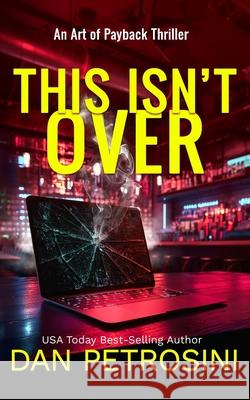 This Isn't Over Dan Petrosini 9781960286437 Dan Petrosini