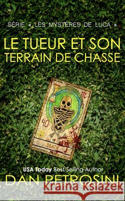 Le Tueur Et Son Terrain De Chasse Dan Petrosini 9781960286482 Dan Petrosini