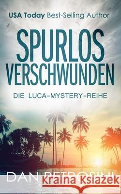 Spurlos Verschwunden Dan Petrosini 9781960286529 Dan Petrosini