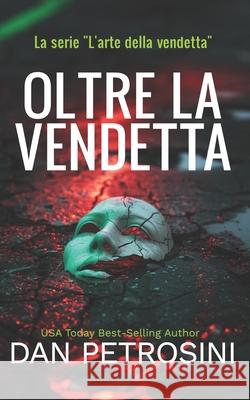 Oltre La Vendetta Dan Petrosini 9781960286598 Dan Petrosini
