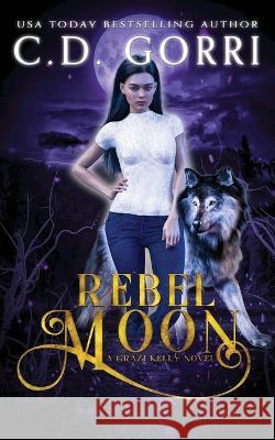 Rebel Moon C D Gorri   9781960294265 C.D. Gorri Books