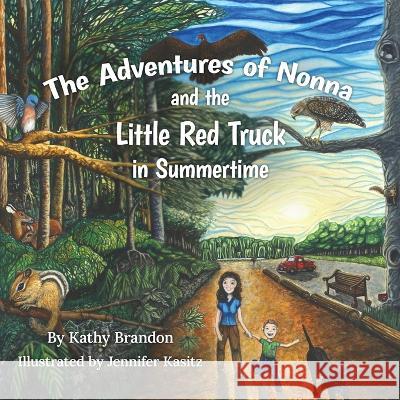 The Adventures of Nonna and the Little Red Truck in Summertime Kathy Brandon Jennifer Kasitz 9781960299017 Katherine Brandon