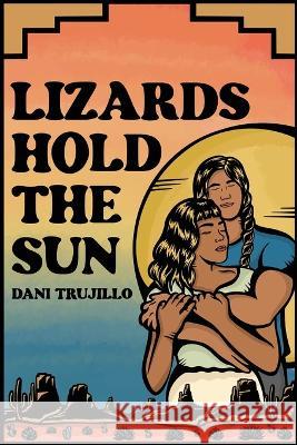 Lizards Hold the Sun Dani Trujillo 9781960313003 Sin Verguenzas