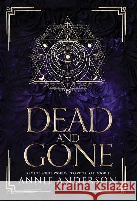 Dead and Gone: Arcane Souls World Annie Anderson 9781960315021 Annie Anderson