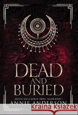 Dead and Buried: Arcane Souls World Annie Anderson 9781960315137 Annie Anderson