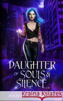 Daughter of Souls & Silence Annie Anderson Tanja Klement 9781960315441 Annie Anderson