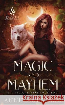 Magic and Mayhem Annie Anderson 9781960315984 Annie Anderson