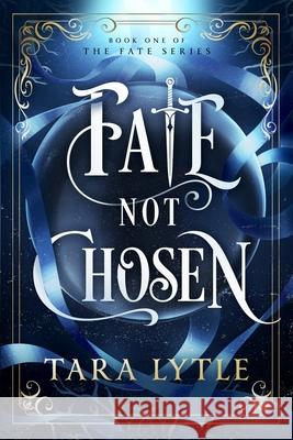 Fate Not Chosen Tara Lytle 9781960319159 Scribbled Reads