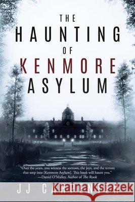 The Haunting of Kenmore Asylum Jj Carpenter 9781960322449 Dead Fox Publishing