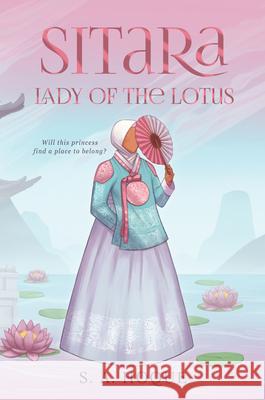 Sitara, Lady of the Lotus S. A. Hoque 9781960323330 Shaherazad Shelves