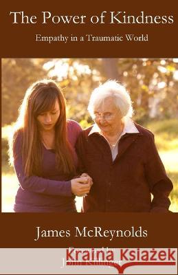 The Power of Kindness James E. McReynolds 9781960326317