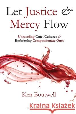 Let Justice and Mercy Flow Ken Boutwell 9781960326409 Parson's Porch