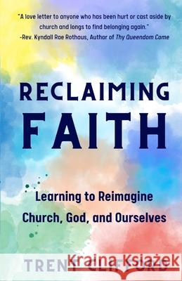 Reclaiming Faith Trent Clifford 9781960326690