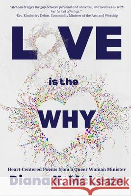 Love is the Why Diana K. McLean 9781960326898 Tehom Center Publishing