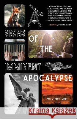 Signs of the Imminent Apocalypse: And Other Stories Heidi Bell 9781960329431