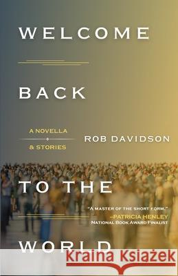 Welcome Back to the World: A Novella & Stories Rob Davidson 9781960329486 Cornerstone Press