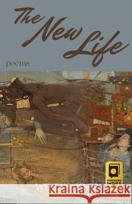 The New Life: Poems Wendy Wisner 9781960329554