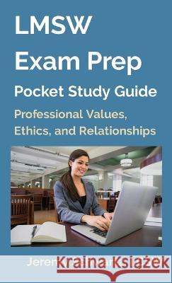 LMSW Exam Prep Pocket Study Guide: Professional Values, Ethics, and Relationships Jeremy Schwartz 9781960339027 Seeley Street Press