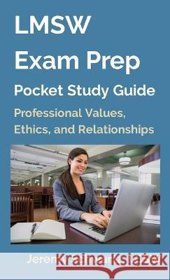 LMSW Exam Prep Pocket Study Guide: Professional Values, Ethics, and Relationships Jeremy Schwartz 9781960339027