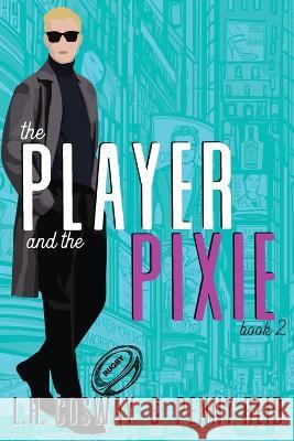 The Player and the Pixie Penny Reid L. H. Cosway 9781960342041 Cipher-Naught