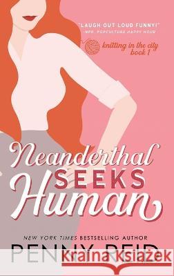 Neanderthal Seeks Human: A Smart Romance Penny Reid   9781960342096 Cipher-Naught