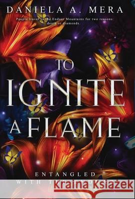 To Ignite a Flame: An Enemies to Lovers Romantasy Daniela A. Mera 9781960343215