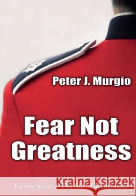 Fear Not Greatness Peter J. Murgio 9781960346476 Authors Unite Publishing