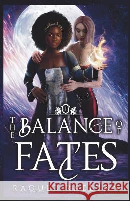 The Balance of Fates Raquel Raelynn 9781960349019 Goldheart Publishing