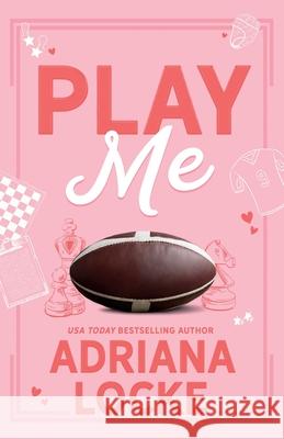 Play Me: Special Edition Adriana Locke 9781960355393 Umbrella Publishing, Inc.