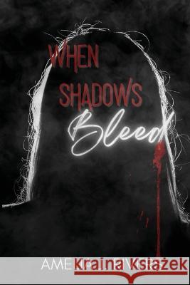 When Shadows Bleed Amelia J Rivers   9781960366016