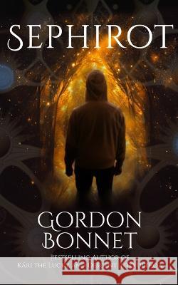 Sephirot Gordon Bonnet 9781960370006 Gordon Bonnet, Author