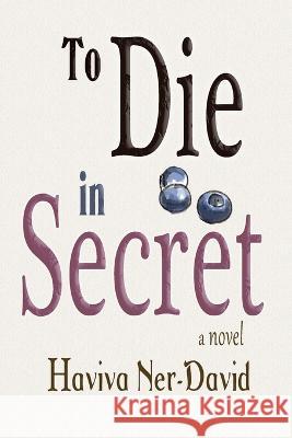 To Die in Secret Haviva Ner-David   9781960373090 Bedazzled Ink Publishing Company