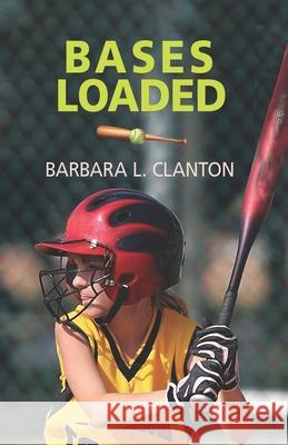 Bases Loaded Barbara L. Clanton 9781960373359 Dragonfeather Books/Bedazzled Ink Publishing