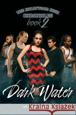 The Hollywood High Chronicles - Book 2: Dark Water Melissa Velasco   9781960378057