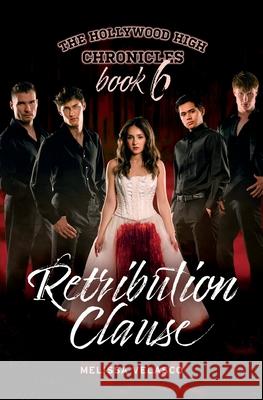 Retribution Clause: The Hollywood High Chronicles - Book 6 Melissa Velasco 9781960378316 Melissa Velasco