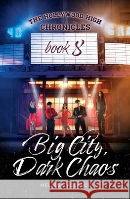 Big City, Dark Chaos: The Hollywood High Chronicles - Book 8 Melissa Velasco 9781960378583