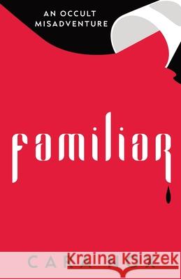 Familiar Cara Nox 9781960379122 Stella Charta Press, LLC