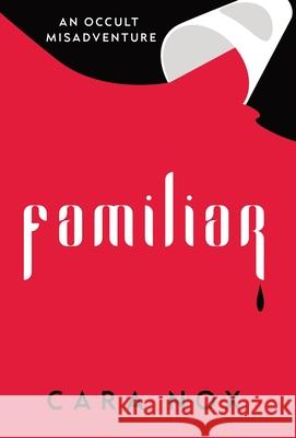 Familiar Cara Nox 9781960379139 Stella Charta Press, LLC