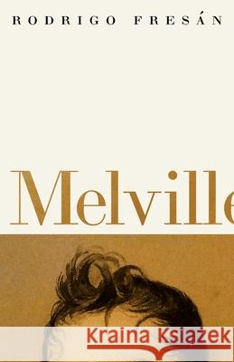 Melvill Rodrigo Fresan Will Vanderhyden 9781960385161 Open Letter