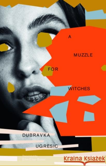 A Muzzle for Witches Dubravka Ugresic Ellen Elias-Bursac 9781960385253